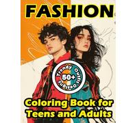 Fashion Coloring Book for Teens and Adults: 50+ Modern and Vintage Trendy Outfit Designs for Girls, Boys, Men & Women from Easy to Advanced for Relaxing Creativity, Mindfulness and Stress Relief