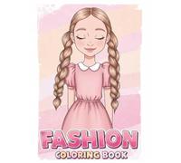 Fashion Coloring Book: Over 60 Unique Looks Featuring Adorable Characters and Outfits for Kids Who Love Style and Creativity