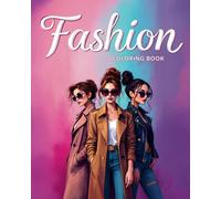 Fashion Coloring Book: Stylish Outfits, Dresses, and Beauty Pages for Girls, Teens, and Adults of All Ages | Relaxing & Beauty