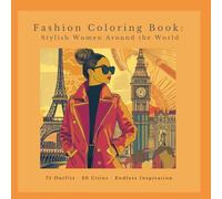Fashion Coloring Book: Stylish Women Around the World: 75 Illustrations Featuring Chic Women in 20 Cities Worldwide