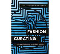 Fashion Curating: Critical Practice in the Museum and Beyond