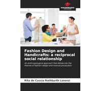 Fashion Design and Handicrafts: a reciprocal social relationship: An anthropological approach that delves into the themes of fashion design and manual production