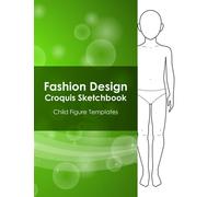 Fashion Design Croquis Sketchbook - Child Figure Templates