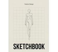 Fashion Design Sketchbook - Blank Pages for Creative Fashion Illustration: 120 Empty Pages in Large 8.5 x 11 Inch Format | Ideal for Designers, Students, and Artists