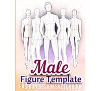 Fashion Design Sketchbook Male Figure Template: Large Sketch Pad Sketchbook. Bring your Design to Life Quickly & Easily with Professional Premade Body Templates. (216 Large Croquis)