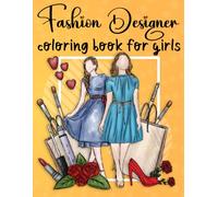 Fashion Designer Coloring Book for Girls: A Creative Fashion Sketchbook for Aspiring Designers