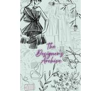 Fashion Designer’s Archive: A Creative Journal for Sketching, Inspiration, Fabric Logs & Collection Development