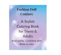 Fashion Doll Couture: A Stylish Coloring Book for Teens & Adults