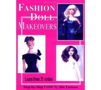 Fashion Doll Makeovers: Learn from the Artists: v.1
