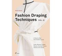 Fashion Draping Techniques: A Step-by-Step Intermediate Course: Coats, Blouses, Draped Sleeves, Evening Dresses, Volumes and Jackets (2)