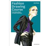 Fashion Drawing Course: From Human Figure to Fashion Illustration