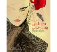 Fashion Drawing: Illustration Techniques for Fashion Designers