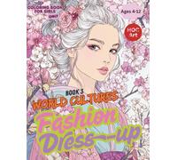 Fashion & Dress-Up Coloring Books for Girls 3 : World Cultures & Fashion: Traditional Outfits and Global Style for Kids to Color