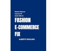 Fashion E-Commerce FIX: Reduce Returns, Improve Fit, and Scale Your Online Store with the F.I.T.S.™ Method + AI
