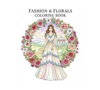 FASHION & FLORALS: COLORING BOOK