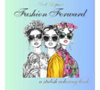 Fashion Forward Coloring book: A stylish coloring book