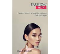 Fashion Fusion: Where Tech Meets Tailored Style