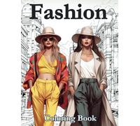 Fashion Girls Coloring Book: 50 Unique Stylish Designs & High Fashion Outfits for Teens & Adults - Modern Illustrations from Casual to Glamorous Looks for Creativity and Relaxation