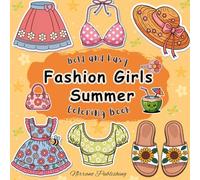 Fashion Girls Summer Coloring Book - Bold and Easy Outfits to Color: Fun and Simple Summer Fashion Designs for Girls of All Ages - Perfect for Creativity and Relaxation