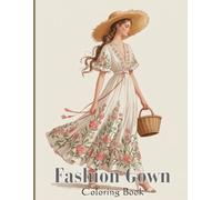 Fashion Gown Coloring Book for Adults: Elegant Dresses, Relaxing Art Therapy, Stress Relief & Creative Gift for Women