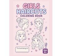 Fashion Haircuts Coloring Book for Girls: Trendy and Easy Hairstyles to Color, Perfect Sketchbook for Future Stylists and Hair Lovers.