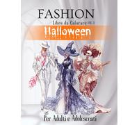 Fashion Halloween: Libro da colorare per adulti e adolescenti - 50 Illustrazioni di Moda Unica, Eleganza Oscura e Benessere Antistress, Vol 3