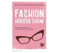 Fashion horror show. Delitti estetici in nome della moda