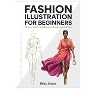 FASHION ILLUSTRATION FOR BEGINNERS: Figures, Fabric, and Garment Rendering on Paper