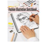 Fashion Illustration Sketchbook: Blank Drawing Book for Clothing, Figures & Creative Concepts