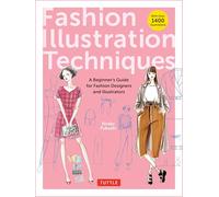 Fashion Illustration Techniques : A Beginner's Guide for Fashion Designers and Illustrators [with over 1400 illustrations]