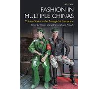 Fashion in Multiple Chinas: Chinese Styles in the Transglobal Landscape