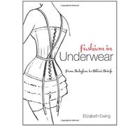 Fashion in Underwear: From Babylon to Bikini Briefs