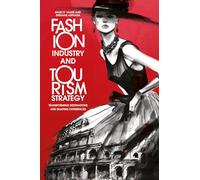 Fashion Industry and Tourism Strategy: Transforming Destinations and Shaping Experiences