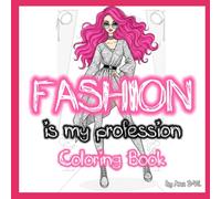 Fashion (is my Profession) Coloring Book for Adults and Teens: Art Futuristic Sketchbook for Stress Relief & Relaxation