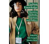 Fashion Knowledge: Theories, Methods, Practices, and Politics