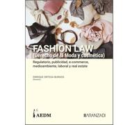 FASHION LAW (Derecho de la Moda y cosmética). Regulatorio, publicidad, e-commerce, medioambiente, laboral y real estate (Tomo II)