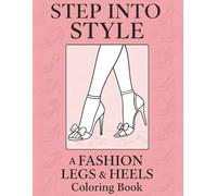 Fashion Legs & Heels Coloring Book: A Chic Adult Coloring Book Featuring Stylish Legs, High Heels & Bold Fashion-Inspired Line Art