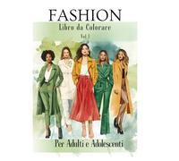 Fashion: Libro da Colorare per Adulti e Ragazzi: 50 outfit alla moda: dallo stile casual alle tendenze più glamour - Rilassati, Distenditi e Libera la Tua Creatività