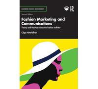 Fashion Marketing and Communications: Theory and Practice Across the Fashion Industry