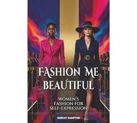 FASHION ME BEAUTIFUL: Women’s Fashion For Self Expression
