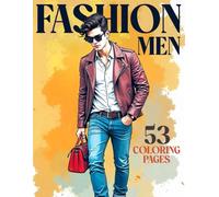 Fashion Men | Livre Coloriage | 52 Dessins Mode | pour Coloriage Adulte et Adolescent | Cahier de Coloriage Mode Homme Top Model | Livre de Coloriage Adulte Anti-Stress, Idée Cadeau Adolescent