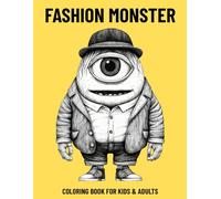 Fashion Monster Coloring Book for Kids & Adults: Stylish Monsters in Suits, Hats & Vintage Outfits - Fun, Detailed Pages for Creative Relaxation