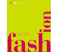 Fashion, New Edition: The Definitive Visual Guide