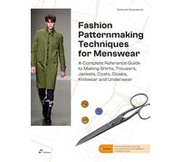 Fashion Patternmaking for Menswear: A Complete Reference Guide to Making Shirts, Trousers, Jackets, Coats, Cloaks, Underwear and Knitwear