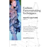 Fashion Patternmaking Techniques: Haute Couture: Creative Darts, Draping, Frills and Flounces, Collars, Necklines and Sleeves, Trousers and Skirts (2)