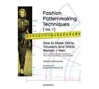 Fashion Patternmaking Techniques, Volume 1: How to Make Skirts, Trousers and