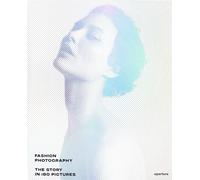 Fashion Photography: The Story in 180 Pictures