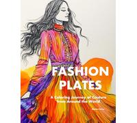 Fashion Plates: A Coloring Journey of Couture from Around the World
