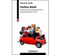 Fashion retail. Visualizzazione e rappresentazione del sistema-prodotto moda