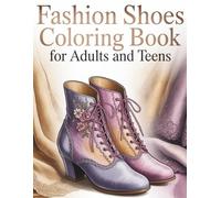 Fashion Shoes Coloring Book: 50 Intricate Shoe Designs for Adults & Teens, Perfect for Stress Relief and Stylish Creativity